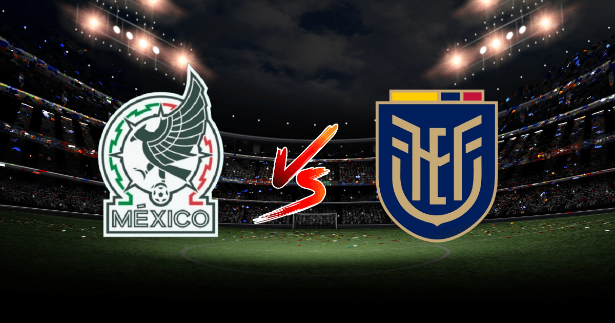 México vs Ecuador