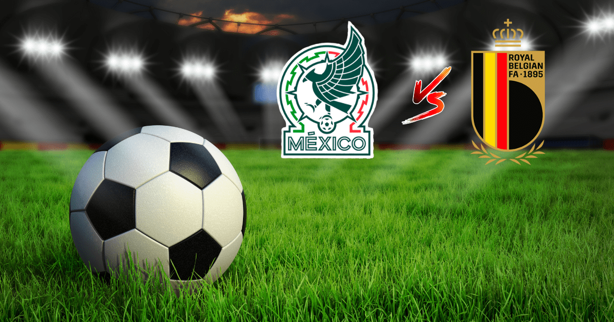 México vs Bélgica